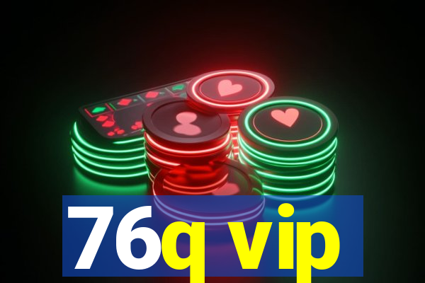 76q vip